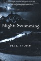 Night Swimming: Stories - Pete Fromm