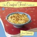 The Comfort Food Cookbook: Macaroni & Cheese and Meat & Potatoes: 104 Recipes, from Simple to Sublime - Joan Schwartz