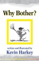 Why Bother? - Kevin Harkey