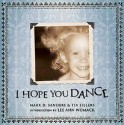 I Hope You Dance - Mark D. Sanders, Tia Sillers