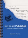 How to Get Published: Secrets from the Inside - Stewart Ferris