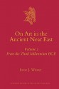 On Art in the Ancient Near East: Volume 2: From the Third Millennium B.C.E. - Irene J. Winter