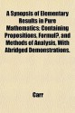 A Synopsis of Elementary Results in Pure Mathematics; Containing Propositions, Formul, and Methods of Analysis, with Abridged Demonstrations. - John Carr