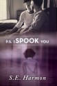 P.S. I Spook You - S.E. Harmon