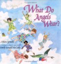 What Do Angels Wear? - Eileen Spinelli