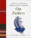 Life's Little Treasure Book On Fathers (Life's Little Treasure Books) - H. Jackson Brown Jr.