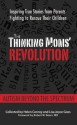 The Thinking Moms' Revolution: Autism beyond the Spectrum: Inspiring True Stories from Parents Fighting to Rescue Their Children - Robert W. Sears