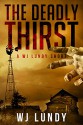 The Deadly Thirst: A WJ Lundy Short - W.J. Lundy