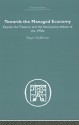 Towards the Managed Economy: Keynes, the Treasury and the Fiscal Policy Debate of the 1930s - Roger Middleton