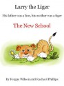 Larry the Liger - the New School (Larry the Liger Series) - Fergus Wilson, Rachael Phillips