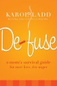 Defuse: A Mom's Survival Guide for More Love, Less Anger - Karol Ladd