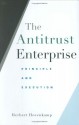 The Antitrust Enterprise: Principle and Execution - Herbert Hovenkamp