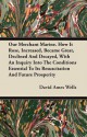 Our Merchant Marine. How It Rose, Increased, Became Great, Declined and Decayed, with an Inquiry Into the Conditions Essential to Its Resuscitation an - David Ames Wells