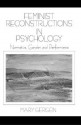 Feminist Reconstructions in Psychology: Narrative, Gender, and Performance - Mary M. Gergen