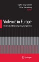 Violence in Europe: Historical and Contemporary Perspectives - Sophie Body-Gendrot, Pieter Spierenburg