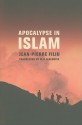 Apocalypse in Islam - Jean-Pierre Filiu, Malcolm DeBevoise