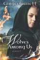 Wolves Among Us: A Novel - Ginger Garrett