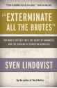 "Exterminate All the Brutes": One Man's Odyssey into the Heart of Darkness and the Origins of European Genocide - Sven Lindqvist, Joan Tate