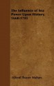 The Influence of Sea Power Upon History, 1660-1783 - Alfred Thayer Mahan