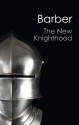 The New Knighthood: A History of the Order of the Temple (Canto Classics) - Malcolm Barber