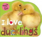 I Love Ducklings - Roger Priddy