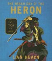 The Harsh Cry of the Heron - Lian Hearn, Julia Fletcher, Henri Lubatti