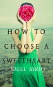 How to Choose a Sweetheart - Nigel Bird