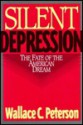 Silent Depression: The Fate of the American Dream - Wallace C. Peterson