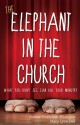 The Elephant in the Church: What You Don't See Can Kill Your Ministry - Jeanne Stevenson-Moessner, Mary Lynn Dell