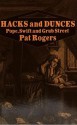 Hacks and Dunces: Pope, Swift and Grub Street (University Paperbacks) - Pat Rogers