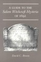 A Guide to the Salem Witchcraft Hysteria of 1692 - David C. Brown