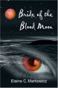 Bride of the Blood Moon - Elaine C. Markowicz