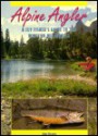 Alpine Angler: A Fly Fisher's Guide to the Western Wilderness - John Shewey