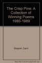 The Crisp Pine: A Collection of Winning Poems 1980-1989 - Carol Grayson, Dee W. Nelson