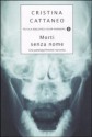 Morti senza nome: una patologa forense racconta - Cristina Cattaneo
