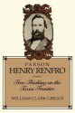 Parson Henry Renfro: Free Thinking on the Texas Frontier - William C. Griggs