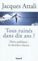 Tous ruinés dans dix ans ? - Jacques Attali