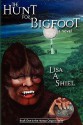 The Hunt for Bigfoot: A Novel of Adventure & Romance in the North Woods - Lisa A. Shiel