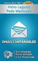 Emails Imparables: Estrategias Para Vender Con Historias (Spanish Edition) - Helio Laguna, Fede Walliczek, Francisco R Trejo