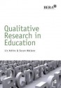 Qualitative Research in Education - Liz Atkins, Susan Helen Wallace