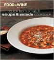 Quick from Scratch Soups & Salads Cookbook - Food & Wine Magazine