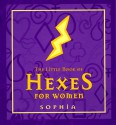 The Little Book Of Hexes For Women - Sophia