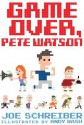 Game Over, Pete Watson - Joe Schreiber, Andy Rash