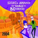 Shag's Around The World In 80 Drinks 2004 - Adam Rocke