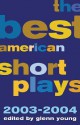 The Best American Short Plays 2003-2004 - Glenn Young