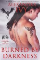 Burned by Darkness - Alexandra Ivy