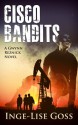 Cisco Bandits: A Gwynn Reznick Novel - Inge-Lise Goss