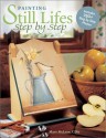 Painting Still Lifes: Step by Step - Mary McLean