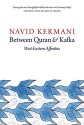 Between Quran and Kafka: West-Eastern Affinities - Navid Kermani