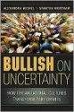 Bullish on Uncertainty - Alexandra Michel